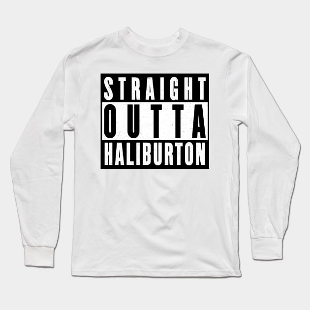 Straight Outta Haliburton Long Sleeve T-Shirt by JigglePeek